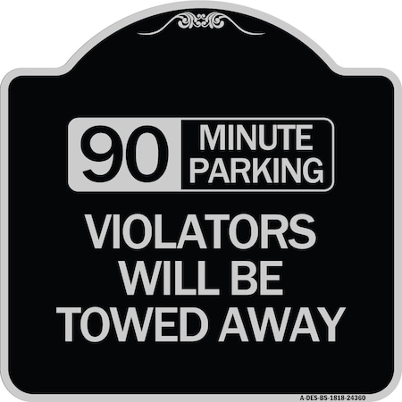 Signmission 90 Minute Parking Violators Will Towed Away Heavy-Gauge Aluminum Sign, 18" x 18", BS-1818-24360 A-DES-BS-1818-24360